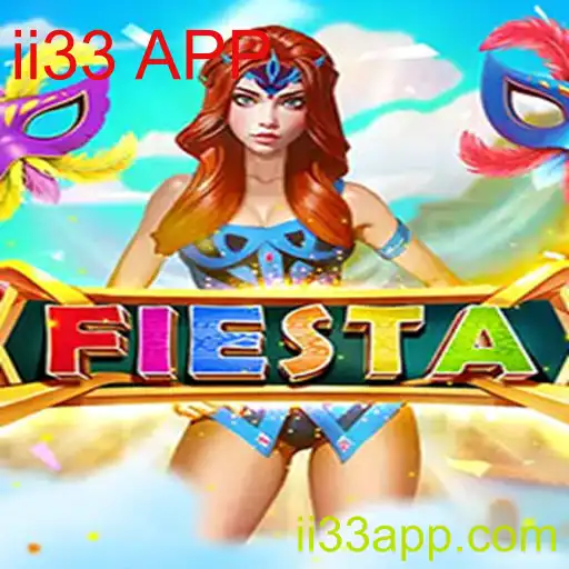 Descubra o Novo Jogo 'Fiesta': Uma Jornada Interativa com ii33 APP